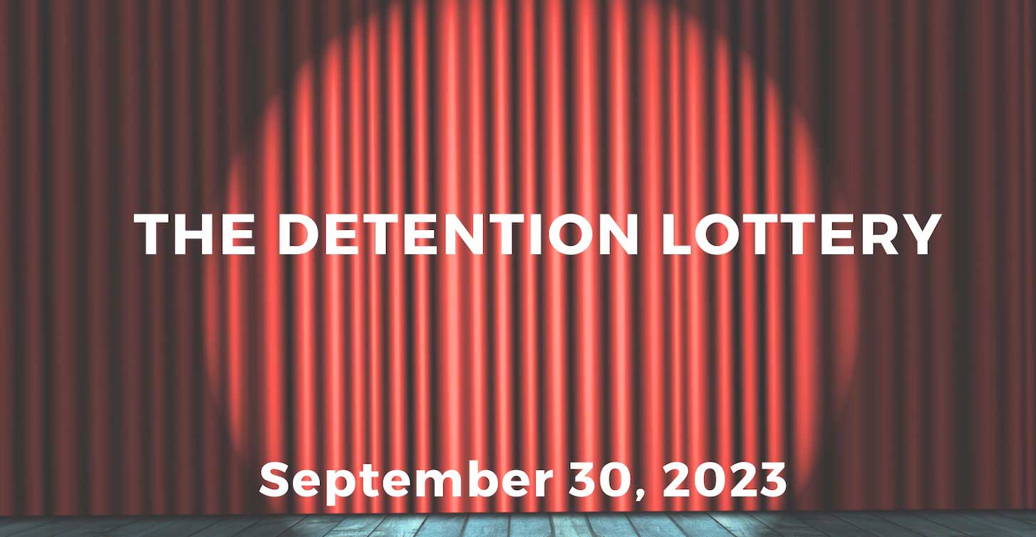 The Detention Lottery September 30, 2023 in white letters on a red curtain background